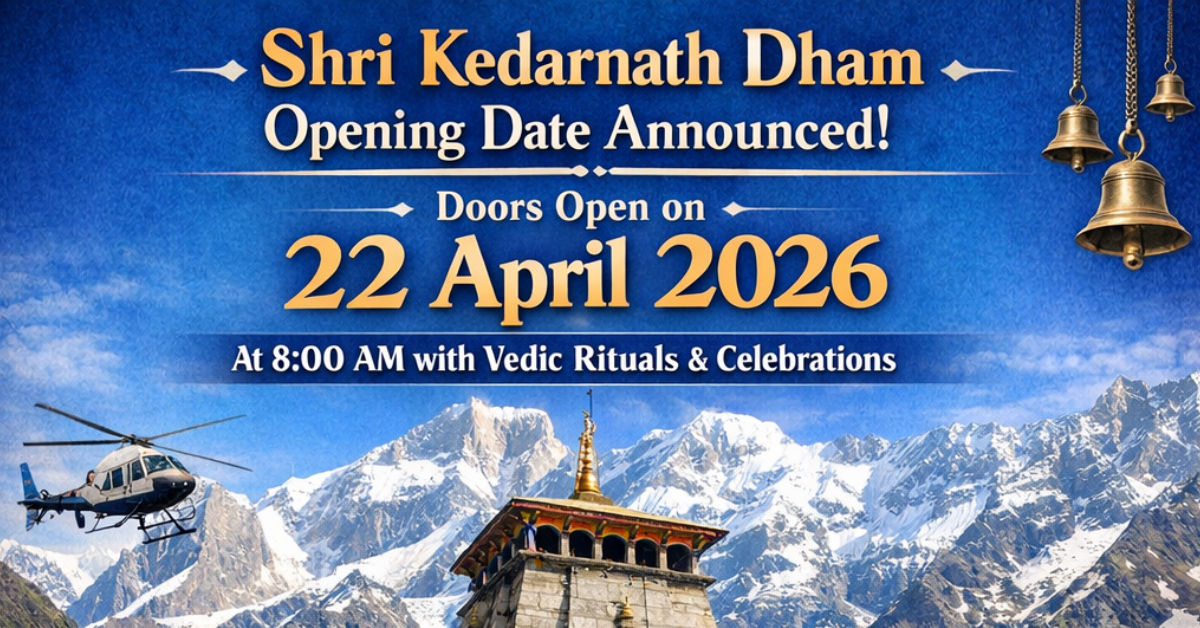 Shri Kedarnath Dham Opening Date Announced for 2026