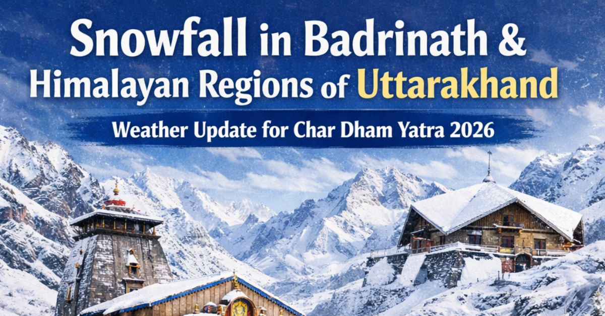 Latest Weather Update for Char Dham Yatra 2026
